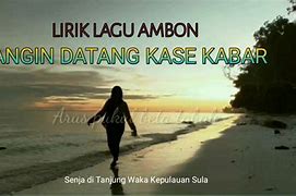 Lirik Lagu Ambon Angin Datang Kasih Kabar Chord